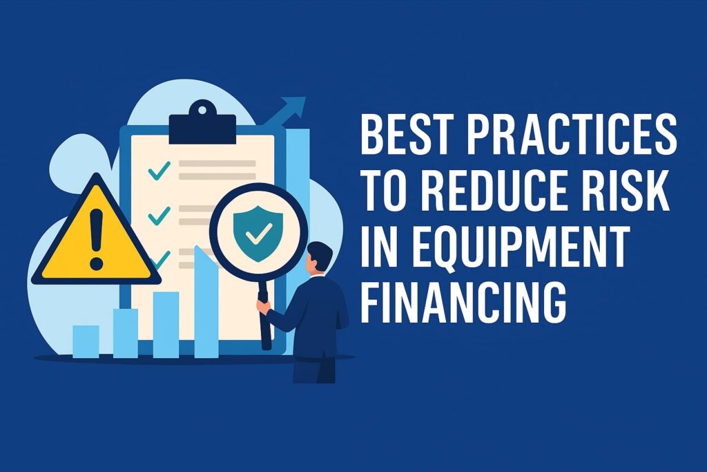 Best Practices to Reduce Risk in Equipment Financing